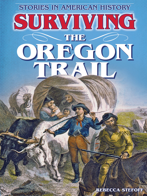 Title details for Surviving the Oregon Trail by Rebecca Stefoff - Available